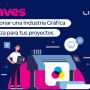 3 Claves para seleccionar una Industria Gráfica de confianza para tus proyectos