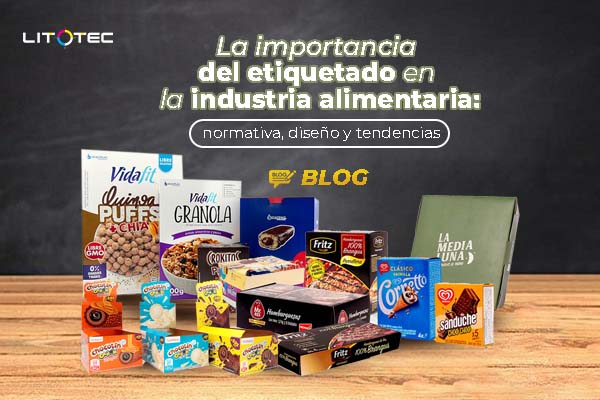 La importancia del etiquetado en la industria alimentaria: normativa, diseño y tendencias